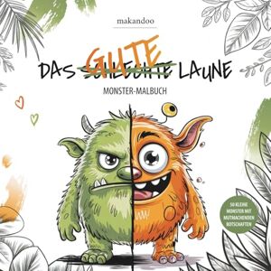Publishing, Makandoo Das GUTE LAUNE Monster-Malbuch Positive Affirmationen treffen auf monsterstarke Ausmalseiten. Spaß, Gelassenheit und Selbstliebe zum Ausmalen! Publishing, Makandoo Das GUTE LAUNE Monster-Malbuch Positive Affirmationen treffen auf monsterstarke Ausmalseiten. Spaß, Gelassenheit und Selbstliebe zum Ausmalen!