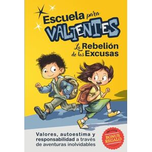 Remotiva, Editorial Escuela para Valientes: La rebelión de las excusas: Libro infantil con valores para niños de 7–11 años: autoestima, confianza y responsabilidad a través de retos y aventuras inolvidables Remotiva, Editorial Escuela para Valientes: La rebelión de las excusas: Libro infantil con valores para niños de 7–11 años: autoestima, confianza y responsabilidad a través de retos y aventuras inolvidables