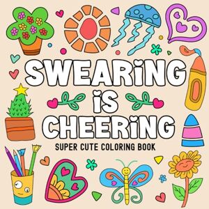 Spring, Nerdy Swearing is Cheering: A Coloring Book for Adults with Cute and Cozy Designs for Stress Relief and Relaxation (Swear Word Coloring Book) Spring, Nerdy Swearing is Cheering: A Coloring Book for Adults with Cute and Cozy Designs for Stress Relief and Relaxation (Swear Word Coloring Book)