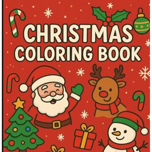Kumar, Mr. Prem Christmas Coloring Book for Kids: Fun and Easy Holiday Coloring Pages with Santa, Reindeer, Snowmen, Elves, and Christmas Trees Perfect Christmas Activity Book for Boys and Girls Ages 4-8 Kumar, Mr. Prem Christmas Coloring Book for Kids: Fun and Easy Holiday Coloring Pages with Santa, Reindeer, Snowmen, Elves, and Christmas Trees Perfect Christmas Activity Book for Boys and Girls Ages 4-8
