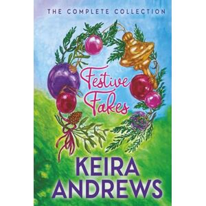 Andrews, Keira Festive Fakes: The Complete Collection Andrews, Keira Festive Fakes: The Complete Collection