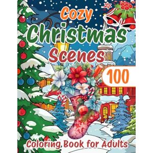 Adha Khan 100 Cozy Christmas Scenes Coloring Book for Adults: Festive Winter Holiday Designs for Relaxation, Mindfulness, and Stress Relief – Perfect for the Christmas Season Adha Khan 100 Cozy Christmas Scenes Coloring Book for Adults: Festive Winter Holiday Designs for Relaxation, Mindfulness, and Stress Relief – Perfect for the Christmas Season