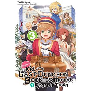 Satou, Toshio Suppose a Kid from the Last Dungeon Boonies Moved to a Starter Town, Vol. 3 (light novel): Volume 3 (KID FROM DUNGEON BOONIES MOVED STARTER TOWN NOVEL SC) Satou, Toshio Suppose a Kid from the Last Dungeon Boonies Moved to a Starter Town, Vol. 3 (light novel): Volume 3 (KID FROM DUNGEON BOONIES MOVED STARTER TOWN NOVEL SC)