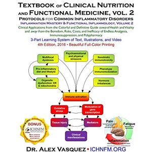 Vasquez, Dr Alex Textbook of Clinical Nutrition and Functional Medicine, vol. 2: Protocols for Common Inflammatory Disorders (Inflammation Mastery & Functional Inflammology) Vasquez, Dr Alex Textbook of Clinical Nutrition and Functional Medicine, vol. 2: Protocols for Common Inflammatory Disorders (Inflammation Mastery & Functional Inflammology)