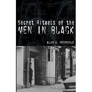 Greenfield, Allen H SECRET RITUALS OF THE MEN IN BLACK Greenfield, Allen H SECRET RITUALS OF THE MEN IN BLACK