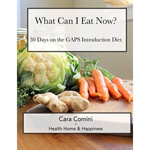 Comini, Cara What Can I Eat Now: 30 Days on the GAPS Intro Diet Comini, Cara What Can I Eat Now: 30 Days on the GAPS Intro Diet