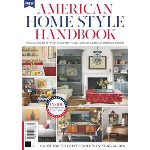 Future Publishing Ltd Americana Home Style Handbook: From Rustic To Refined, Discover The Delights Of American Interior Design: Discover the Elements of Authentic Americana Style Future Publishing Ltd Americana Home Style Handbook: From Rustic To Refined, Discover The Delights Of American Interior Design: Discover the Elements of Authentic Americana Style