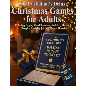 Nightshade, Damien Joe The Custodian’s Deluxe Christmas Games for Adults: Coloring Pages, Word Searches, Sudoku, Mazes & Naughty Holiday Jokes – The Perfect Gift Book for ... crafted for quiet days and creative hands.) Nightshade, Damien Joe The Custodian’s Deluxe Christmas Games for Adults: Coloring Pages, Word Searches, Sudoku, Mazes & Naughty Holiday Jokes – The Perfect Gift Book for ... crafted for quiet days and creative hands.)