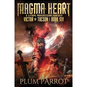 Parrot, Plum Magma Heart: A Litrpg Progression Fantasy: 6 (Victor of Tucson) Parrot, Plum Magma Heart: A Litrpg Progression Fantasy: 6 (Victor of Tucson)