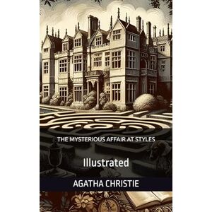 Christie, Agatha The Mysterious Affair at Styles: Illustrated Christie, Agatha The Mysterious Affair at Styles: Illustrated