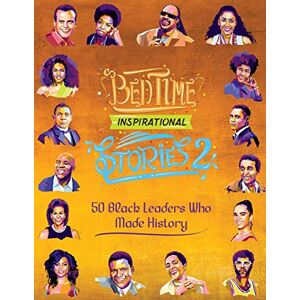 Amber, L. A. Bedtime Inspirational Stories 50 Black Leaders who Made History: Black History Book for Kids: 2 Amber, L. A. Bedtime Inspirational Stories 50 Black Leaders who Made History: Black History Book for Kids: 2