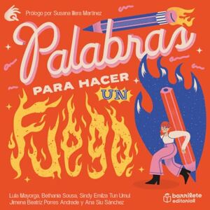 Barrilete, Editorial Palabras para hacer un fuego: I Concurso de Literatura Infantil y Juvenil Barrilete, Editorial Palabras para hacer un fuego: I Concurso de Literatura Infantil y Juvenil