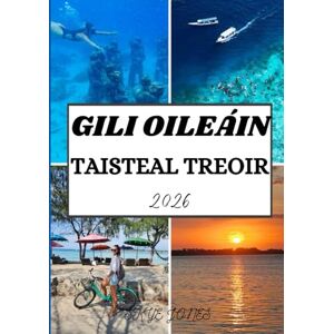Jones, Skye GILI OILEÁIN TAISTEAL TREOIR 2026: Faigh amach Tránna, Cultúr & Míorúiltí Folaithe Oileáin Pharthais na hIndinéise Jones, Skye GILI OILEÁIN TAISTEAL TREOIR 2026: Faigh amach Tránna, Cultúr & Míorúiltí Folaithe Oileáin Pharthais na hIndinéise