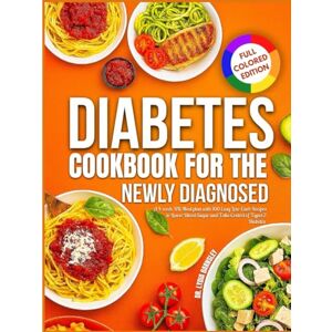 Barnsley, Dr Lydia Diabetes Cookbook for the Newly Diagnosed: A 4-Week UK Meal Plan with 100 Easy Low-Carb Recipes to Lower Blood Sugar and Take Control of Type 2 Diabetes Barnsley, Dr Lydia Diabetes Cookbook for the Newly Diagnosed: A 4-Week UK Meal Plan with 100 Easy Low-Carb Recipes to Lower Blood Sugar and Take Control of Type 2 Diabetes