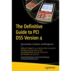 Cooper Jr., Arthur B. The Definitive Guide to PCI DSS Version 4: Documentation, Compliance, and Management Cooper Jr., Arthur B. The Definitive Guide to PCI DSS Version 4: Documentation, Compliance, and Management