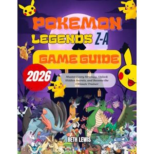 LEWIS, BETH THE POKÉMON LEGENDS Z-A GAME GUIDE 2026 LEWIS, BETH THE POKÉMON LEGENDS Z-A GAME GUIDE 2026