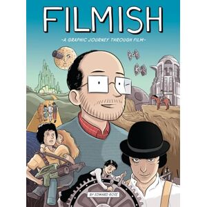 Ross, Edward Filmish: A Graphic Journey Through Film Ross, Edward Filmish: A Graphic Journey Through Film