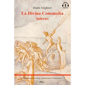 Alighieri, Dante La Divina Commedia Inferno: Edizione integrale Parafrasi Commenti critici Podcast esclusivo Alighieri, Dante La Divina Commedia Inferno: Edizione integrale Parafrasi Commenti critici Podcast esclusivo