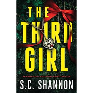 Shannon, S C The Third Girl: An absolutely nail-biting crime thriller Shannon, S C The Third Girl: An absolutely nail-biting crime thriller