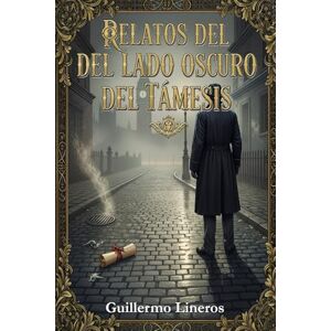 Lineros López-Cepero, Guillermo Relatos del lado oscuro del Támesis Lineros López-Cepero, Guillermo Relatos del lado oscuro del Támesis
