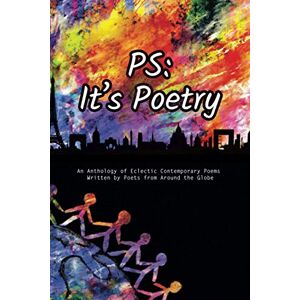 Arczis PS: It's Poetry: An anthology of contemporary poetry from around the world. Arczis PS: It's Poetry: An anthology of contemporary poetry from around the world.