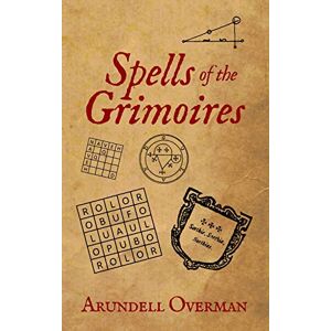 Overman, Arundell Spells of the Grimoires Overman, Arundell Spells of the Grimoires