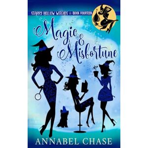 Chase, Annabel Magic & Misfortune: 14 (Starry Hollow Witches) Chase, Annabel Magic & Misfortune: 14 (Starry Hollow Witches)