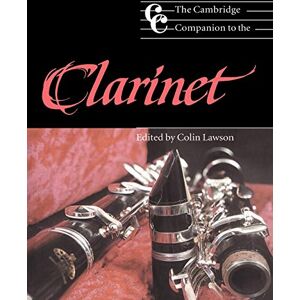 Lawson, Colin Camb Companion to the Clarinet (Cambridge Companions to Music) Lawson, Colin Camb Companion to the Clarinet (Cambridge Companions to Music)
