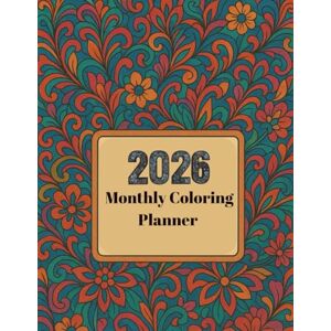 Jillian, N'stasia 2026 Monthly Planner & Coloring Vision Board for Adults: A Creative Journal with Goal Setting, Mindfulness and Focus Jillian, N'stasia 2026 Monthly Planner & Coloring Vision Board for Adults: A Creative Journal with Goal Setting, Mindfulness and Focus