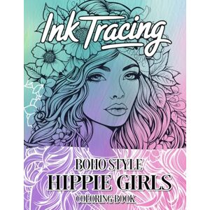 Toby Scribbles Publishing Ink Tracing Boho Style Hippie Girls Coloring Book: A Free-Spirited Collection of 40 Bohemian Hippie Girls to Trace Ink and Color with Peace and Joy Toby Scribbles Publishing Ink Tracing Boho Style Hippie Girls Coloring Book: A Free-Spirited Collection of 40 Bohemian Hippie Girls to Trace Ink and Color with Peace and Joy