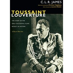 James, C. L. R. Toussaint Louverture: The Story of the Only Successful Slave Revolt in History; A Play in Three Acts (The C. L. R. James Archives) James, C. L. R. Toussaint Louverture: The Story of the Only Successful Slave Revolt in History; A Play in Three Acts (The C. L. R. James Archives)