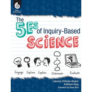 Chitman-Booker, Lakeena The 5Es of Inquiry-Based Science (Professional Resources) Chitman-Booker, Lakeena The 5Es of Inquiry-Based Science (Professional Resources)