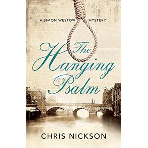 Nickson, Chris The Hanging Psalm: A Regency mystery set in Leeds: 1 (A Simon Westow Mystery) Nickson, Chris The Hanging Psalm: A Regency mystery set in Leeds: 1 (A Simon Westow Mystery)
