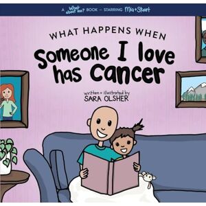 Olsher, Sara What Happens When Someone I Love Has Cancer? Explain the Science of Cancer and How a Loved One's Diagnosis and Treatment Affects a Kid's Day-To-day ... and Treatment Affects a Kid's Day-To-da Olsher, Sara What Happens When Someone I Love Has Cancer? Explain the Science of Cancer and How a Loved One's Diagnosis and Treatment Affects a Kid's Day-To-day ... and Treatment Affects a Kid's Day-To-da