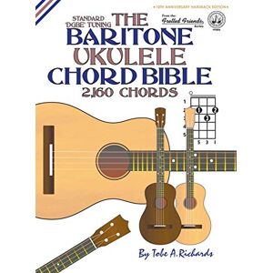 Richards, Tobe A. The Baritone Ukulele Chord Bible: DGBE Standard Tuning 2,160 Chords (FFHB10) (Fretted Friends) Richards, Tobe A. The Baritone Ukulele Chord Bible: DGBE Standard Tuning 2,160 Chords (FFHB10) (Fretted Friends)