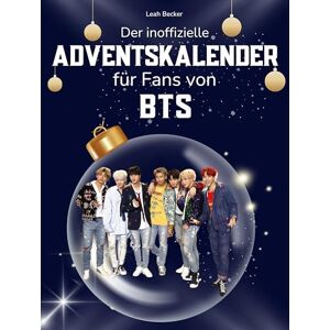 Becker Der inoffizielle Adventskalender für Fans von BTS: 24 Tage mit deinem Star bis Weihnachten. Fanbuch und Biografie in einem. Das ideale Geschenkt für alle Fans. Becker Der inoffizielle Adventskalender für Fans von BTS: 24 Tage mit deinem Star bis Weihnachten. Fanbuch und Biografie in einem. Das ideale Geschenkt für alle Fans.