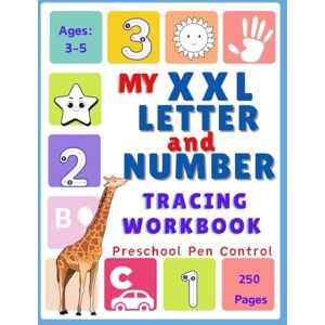 Education, Simplified My XXL Letter and Number Tracing Workbook Preschool Pen Control for ages 3-5: Handwriting Practice Book Education, Simplified My XXL Letter and Number Tracing Workbook Preschool Pen Control for ages 3-5: Handwriting Practice Book