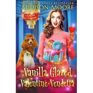 Moore, Addison Vanilla Glazed Valentine Vendetta (MURDER IN THE MIX) Moore, Addison Vanilla Glazed Valentine Vendetta (MURDER IN THE MIX)