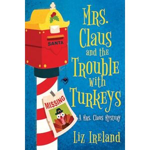 Ireland, Liz Mrs. Claus and the Trouble with Turkeys (A Mrs. Claus Mystery) Ireland, Liz Mrs. Claus and the Trouble with Turkeys (A Mrs. Claus Mystery)