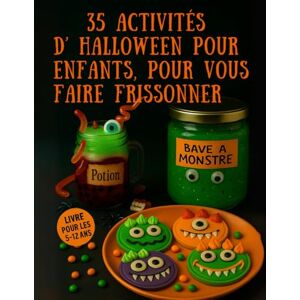 boost, mme Laety 35 Activités d' Halloween pour enfants, pour vous faire frissonner, livre pour les 5-12 ans: Un grand livre d’activités ludiques, créatives et ... la maison ou en centre de loisirs (5-12 ans) boost, mme Laety 35 Activités d' Halloween pour enfants, pour vous faire frissonner, livre pour les 5-12 ans: Un grand livre d’activités ludiques, créatives et ... la maison ou en centre de loisirs (5-12 ans)