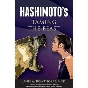 Bowthorpe, Janie A Hashimoto's: Taming the Beast Bowthorpe, Janie A Hashimoto's: Taming the Beast