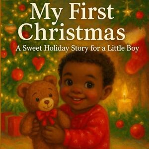 Lighthouse Management, Marion My First Christmas: A Sweet Holiday Story for a Little Boy Lighthouse Management, Marion My First Christmas: A Sweet Holiday Story for a Little Boy