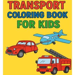 BHAGAT, SURAJ PRASAD Transport Coloring Book for Kids: Simple & Fun Vehicle Coloring Pages for Kids Ages 3–8 BHAGAT, SURAJ PRASAD Transport Coloring Book for Kids: Simple & Fun Vehicle Coloring Pages for Kids Ages 3–8