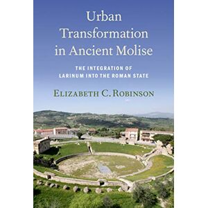 Oxford University Press Urban Transformation in Ancient Molise: The Integration of Larinum into the Roman State Oxford University Press Urban Transformation in Ancient Molise: The Integration of Larinum into the Roman State