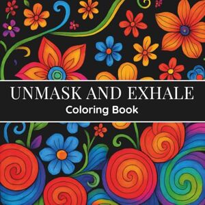 Wisp & Whimsy Press Unmask and Exhale: Coloring Book for Neurodivergent Adults and Teens with Autism, ADHD, or AuDHD Featuring Affirmations and Calming Designs Wisp & Whimsy Press Unmask and Exhale: Coloring Book for Neurodivergent Adults and Teens with Autism, ADHD, or AuDHD Featuring Affirmations and Calming Designs