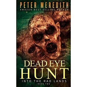Meredith, Peter Dead Eye Hunt: Into the Rad Lands: 2 Meredith, Peter Dead Eye Hunt: Into the Rad Lands: 2