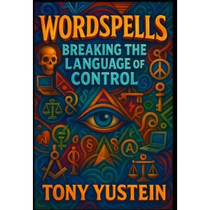 Yustein, Tony WORDSPELLS: Breaking the Hidden Language Code Yustein, Tony WORDSPELLS: Breaking the Hidden Language Code