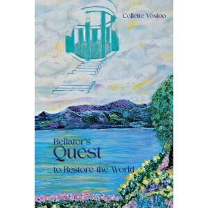 Vosloo, Collette Bellator's quest to restore the world Vosloo, Collette Bellator's quest to restore the world