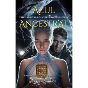 Thorn, Crispin Azul Ancestral: Uma Aventura de Ficção Científica Épica (Sangue e Poeira Estelar, Livro 1) Thorn, Crispin Azul Ancestral: Uma Aventura de Ficção Científica Épica (Sangue e Poeira Estelar, Livro 1)
