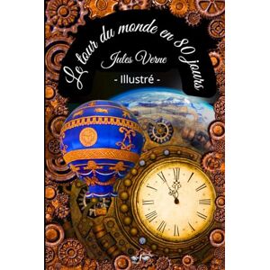 Verne, Jules Le Tour du monde en 80 jours – Illustré: Couverture rigide, édition intégrale, illustrations grand format format 15,24cm/22,86cm Verne, Jules Le Tour du monde en 80 jours – Illustré: Couverture rigide, édition intégrale, illustrations grand format format 15,24cm/22,86cm